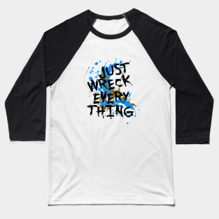 Just Wreck Everything Messy Artist Paint Spatter Baseball T-Shirt